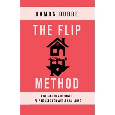 The Flip Method - by  Damon Oubre (Paperback)