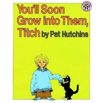 You'll Soon Grow Into Them, Titch - by  Pat Hutchins (Paperback)