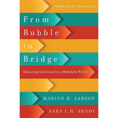 From Bubble to Bridge - by  Marion H Larson & Sara L H Shady (Paperback)