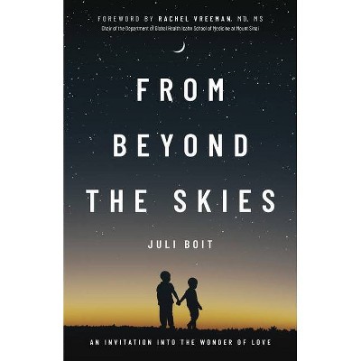 From Beyond the Skies - by  Juli Boit (Paperback)