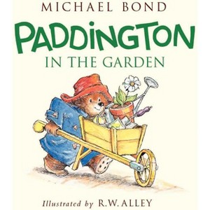 Paddington in the Garden - by  Michael Bond (Hardcover) - 1 of 1