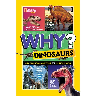 Why? Dinosaurs - by  National Geographic Kids (Paperback)