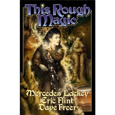 This Rough Magic - (Heirs of Alexandria) by  Mercedes Lackey & Eric Flint & Dave Freer (Paperback)