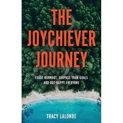 The Joychiever Journey - by  Tracy LaLonde (Paperback)