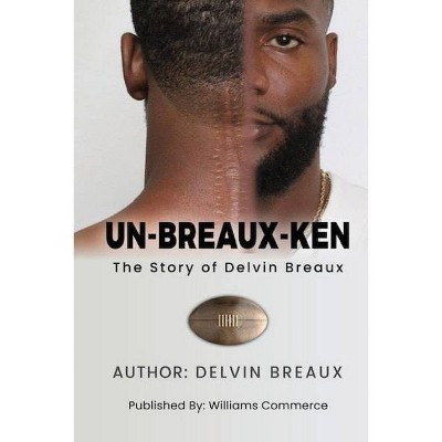 Un-Breaux-Ken - by  Delvin L Breaux (Paperback)