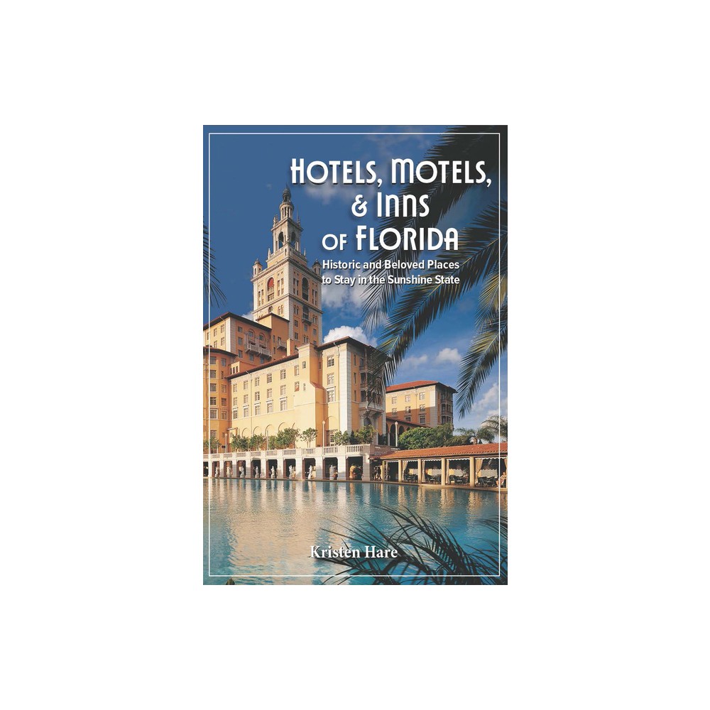 Hotels, Motels, and Inns of Florida - by Kristen Hare (Paperback)