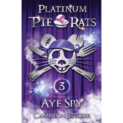 Aye Spy - (platinum Pie Rats) By Cameron Stelzer (paperback) : Target