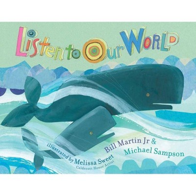 Listen to Our World - by  Bill Martin & Michael Sampson (Hardcover)