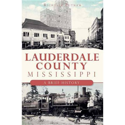 Lauderdale County, Mississippi - (Brief History) by  Richelle Putnam (Paperback)