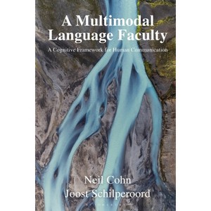 A Multimodal Language Faculty - by  Neil Cohn & Joost Schilperoord (Hardcover) - 1 of 1