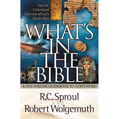 What's in the Bible - by  R C Sproul & Robert Wolgemuth (Paperback)