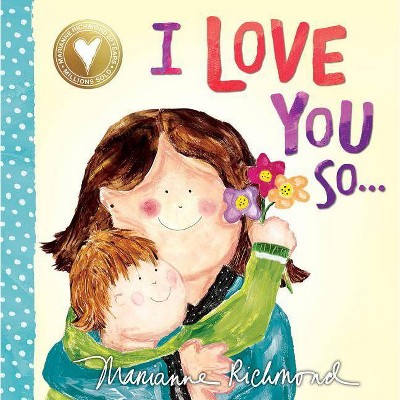 I Love You So... - (Marianne Richmond) by  Marianne Richmond (Board Book)