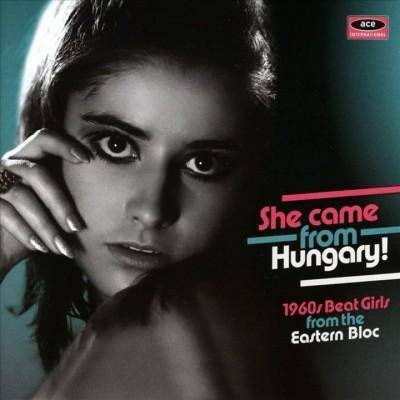 Various - She Came From Hungary!: 1960s Beat Girls From The Eastern Bloc (CD)