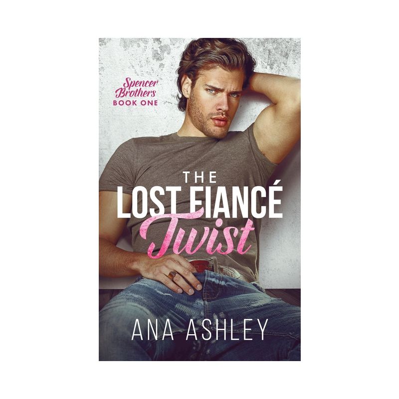 The Lost Fiancé Twist - (Spencer Brothers) by  Ana Ashley (Paperback), 1 of 2