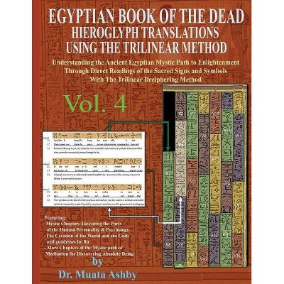 EGYPTIAN BOOK OF THE DEAD HIEROGLYPH TRANSLATIONS USING THE TRILINEAR METHOD Volume 4 - (Egyptian Book of the Dead Hieroglyph Translations)