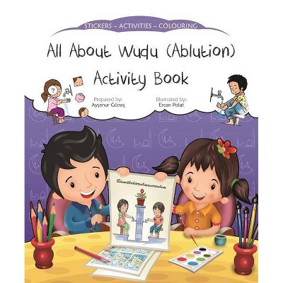 All about Wudu (Ablution) Activity Book - (Discover Islam Sticker Activity Books) by  Aysenur Gunes (Paperback)