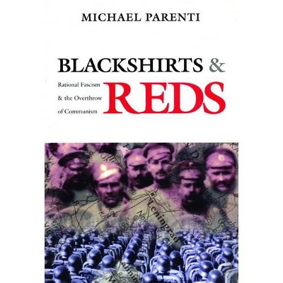 Blackshirts and Reds - by  Michael Parenti (Paperback)