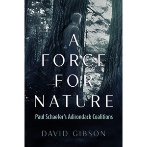 A Force for Nature - (New York State) by  David Gibson (Paperback) - 1 of 1