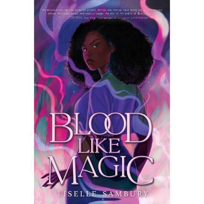 Blood Like Magic - by  Liselle Sambury (Hardcover)