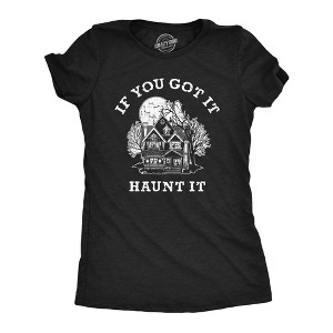Womens If You Got It Haunt It T Shirt Funny Halloween Scary Ghost Haunted House Tee For Ladies - Crazy Dog Women's T Shirt - 1 of 4