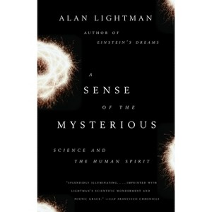 A Sense of the Mysterious - by  Alan Lightman (Paperback) - 1 of 1
