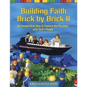 Building Faith Brick by Brick II - by  Emily Slichter Given (Paperback) - 1 of 1