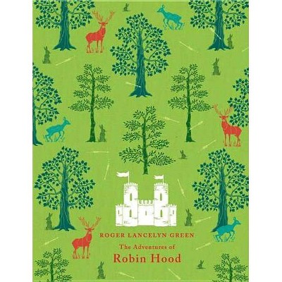 The Adventures of Robin Hood - (Puffin Classics) by  Richard Lancelyn Green (Hardcover)