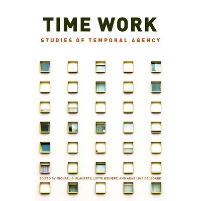 Time Work - by  Michael G Flaherty & Lotte Meinert & Anne Line Dalsgård (Hardcover)