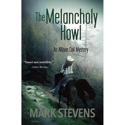 The Melancholy Howl - (Allison Coil Mystery) by  Mark Stevens (Paperback)