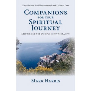 Companions for Your Spiritual Journey - by  Mark Harris (Paperback) - 1 of 1