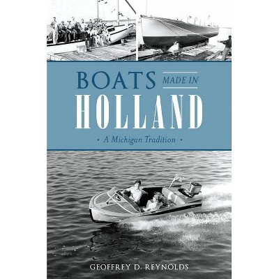 Boats Made in Holland - (Transportation) by  Geoffrey D Reynolds (Paperback)