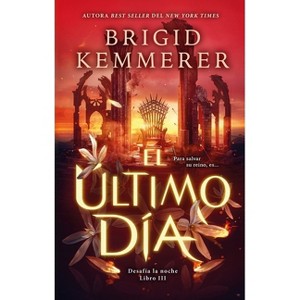 El Ultimo Dia - (Defy the Night) by  Brigid Kemmerer (Paperback) - 1 of 1