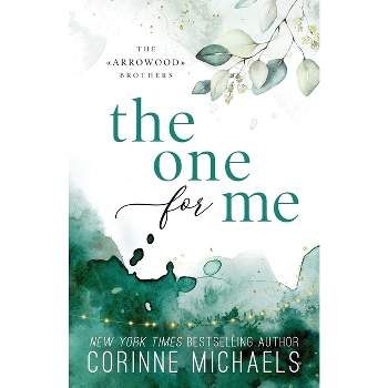The One for Me - Special Edition - by  Corinne Michaels (Paperback)