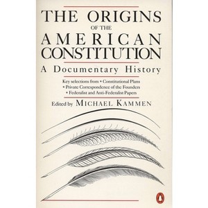 The Origins of the American Constitution - by  Michael Kammen (Paperback) - 1 of 1