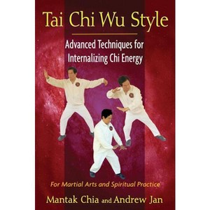 Tai CHI Wu Style - by  Mantak Chia & Andrew Jan (Paperback) - 1 of 1
