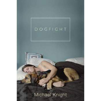Dogfight - by  Michael Knight (Paperback)