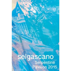 Selgascano: Serpentine Pavilion 2015 - (Paperback) - 1 of 1