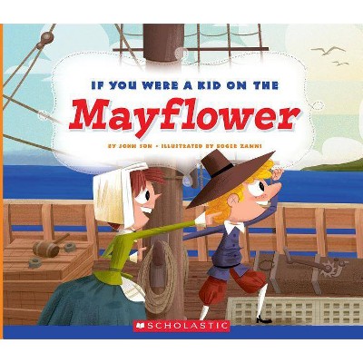 If You Were a Kid on the Mayflower (If You Were a Kid) - by  John Son (Paperback)