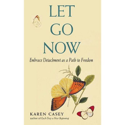 Let Go Now - by  Karen Casey (Paperback)