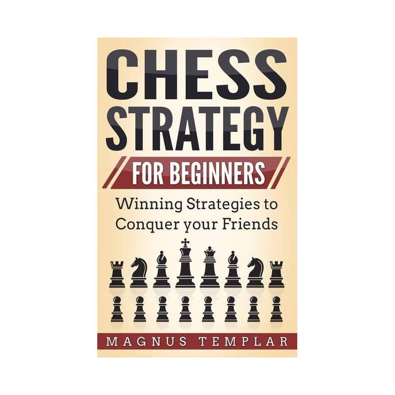 Chess Strategy for Beginners - by  Magnus Templar (Paperback), 1 of 2