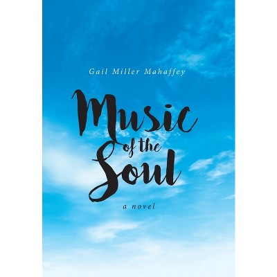 Music of the Soul - by Gail Miller Mahaffey