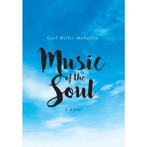 Music of the Soul - by  Gail Miller Mahaffey (Hardcover) - 1 of 1