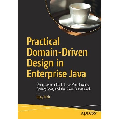 Practical Domain-Driven Design in Enterprise Java - by  Vijay Nair (Paperback)