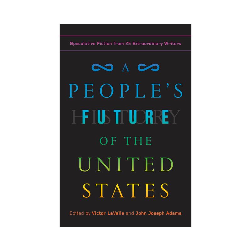 A People's Future of the United States - by  Charlie Jane Anders & Lesley Nneka Arimah & Charles Yu (Paperback), 1 of 2