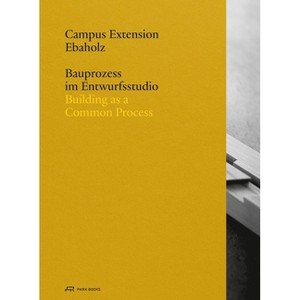 Campus Extension Ebaholz - by  Carmen Rist-Stadelmann & Urs Meister (Paperback) - 1 of 1