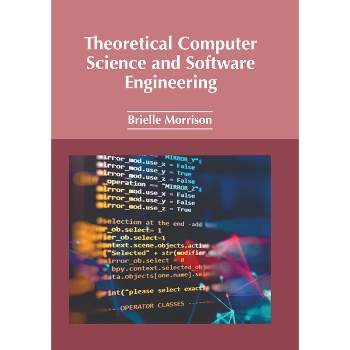 Theoretical Computer Science and Software Engineering - by  Brielle Morrison (Hardcover)