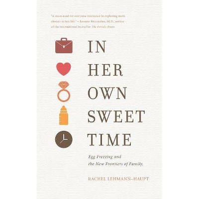 In Her Own Sweet Time - by Rachel Lehmann-Haupt
