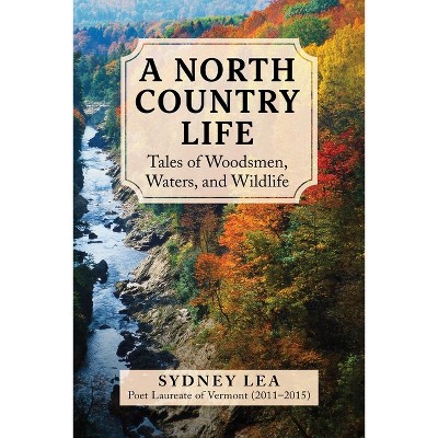 A North Country Life - by  Sydney Lea (Hardcover)
