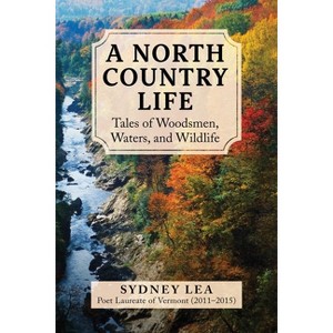 A North Country Life - by  Sydney Lea (Hardcover) - 1 of 1