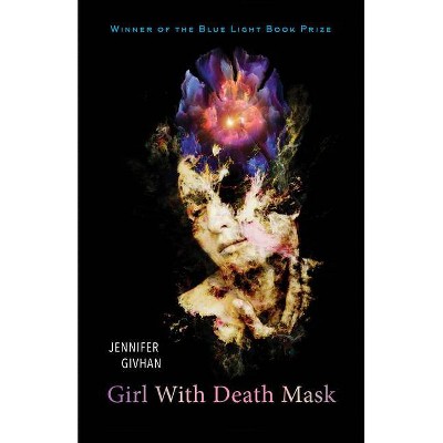 Girl with Death Mask - (Blue Light Books) by  Jennifer Givhan (Paperback)